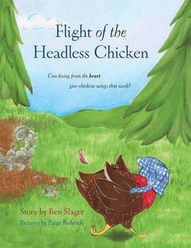 Cover image for Flight of the Headless Chicken: Can Living from the Heart Give Chickens Wings that Work?