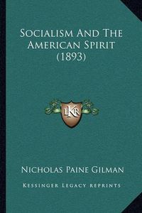 Cover image for Socialism and the American Spirit (1893)