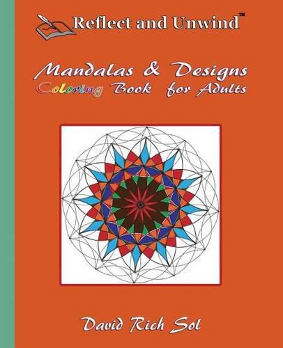 Cover image for Reflect and Unwind Mandalas & Designs Coloring Book for Adults: Adult Coloring Book with 30 Beautiful Mandalas and Detailed Designs to Relax, Reflect and Unwind