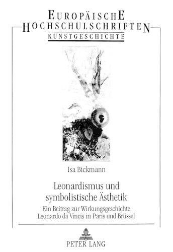 Cover image for Leonardismus Und Symbolistische Aesthetik: Ein Beitrag Zur Wirkungsgeschichte Leonardo Da Vincis in Paris Und Bruessel