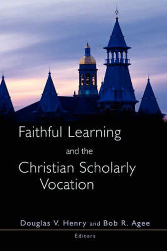 Cover image for Faithful Learning and the Christian Scholarly Vocation