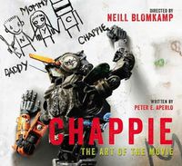 Cover image for Chappie: The Art of the Movie