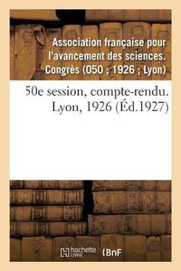 Cover image for 50E Session, Compte-Rendu. Lyon, 1926