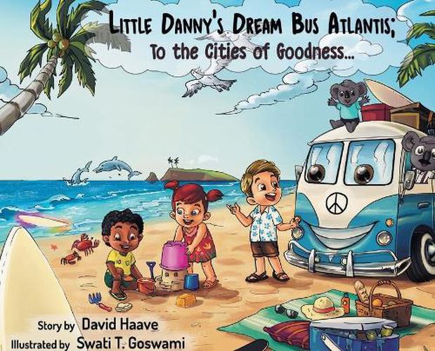 Cover image for Little Danny's Dream Bus Atlantis; To the Cities of Goodness!