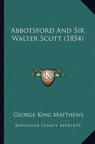 Abbotsford and Sir Walter Scott (1854)