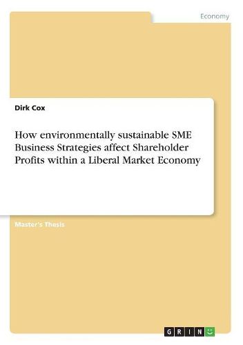 Cover image for How environmentally sustainable SME Business Strategies affect Shareholder Profits within a Liberal Market Economy