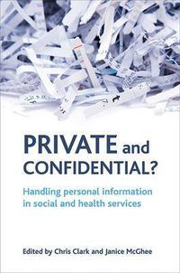 Cover image for Private and confidential?: Handling personal information in the social and health services
