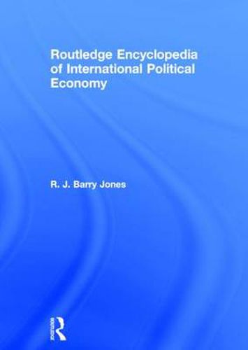 Routledge Encyclopedia of International Political Economy