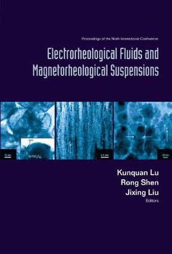 Electrorheological Fluids And Magnetorheological Suspensions (Ermr 2004) - Proceedings Of The Ninth International Conference