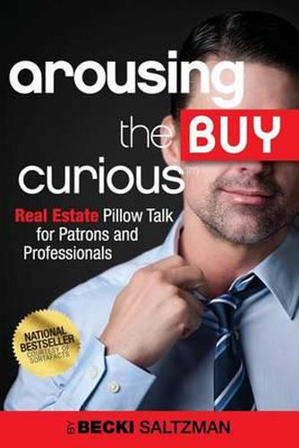 Cover image for Arousing the Buy Curious: Real Estate Pillow Talk for Patrons and Professionals