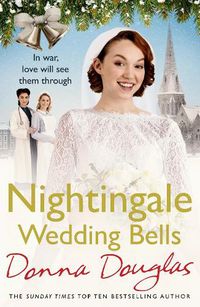 Cover image for Nightingale Wedding Bells: A heartwarming wartime tale from the Nightingale Hospital