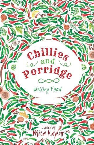 Cover image for Chillies and Porridge: Writing Food