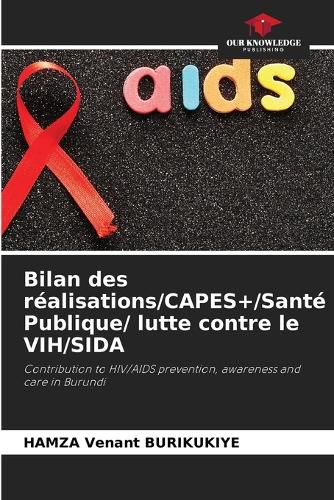 Cover image for Bilan des realisations/CAPES+/Sante Publique/ lutte contre le VIH/SIDA