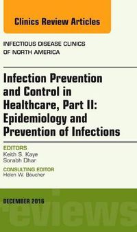 Cover image for Infection Prevention and Control in Healthcare, Part II: Epidemiology and Prevention of Infections, An Issue of Infectious Disease Clinics of North America