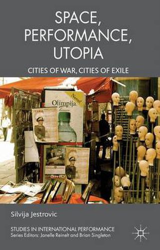 Cover image for Performance, Space, Utopia: Cities of War, Cities of Exile
