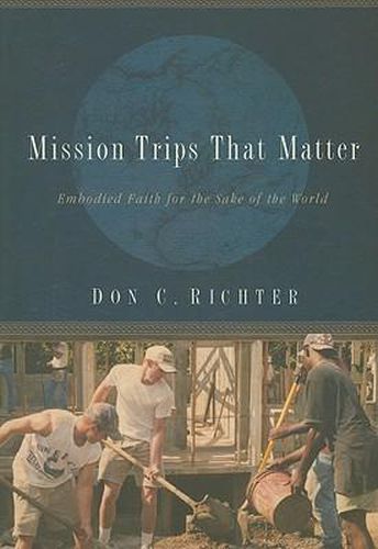 Cover image for Mission Trips That Matter: Embodied Faith for the Sake of the World