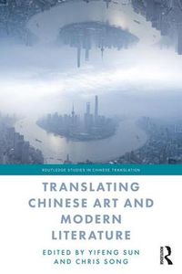 Cover image for Translating Chinese Art and Modern Literature