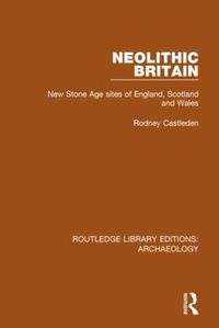 Cover image for Neolithic Britain: New Stone Age sites of England, Scotland and Wales