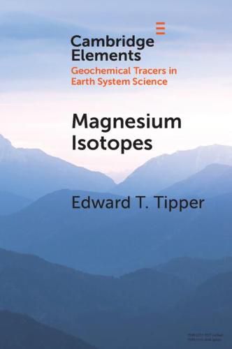 Cover image for Magnesium Isotopes: Tracer for the Global Biogeochemical Cycle of Magnesium Past and Present or Archive of Alteration?