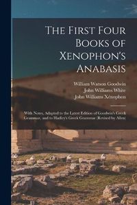 Cover image for The First Four Books of Xenophon's Anabasis