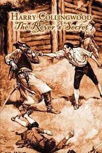 Cover image for The Rover's Secret by Harry Collingwood, Fiction, Action & Adventure