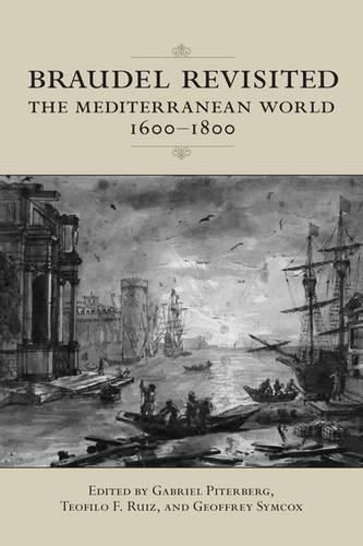 Cover image for Braudel Revisited: The Mediterranean World 1600-1800