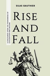 Cover image for Rise and Fall: A Discourse Upon the Phenomena of Civilisation and Decline