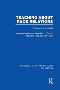 Cover image for Teaching About Race Relations (RLE Edu J): Problems and Effects
