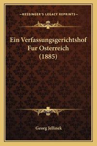 Cover image for Ein Verfassungsgerichtshof Fur Osterreich (1885)