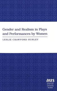 Cover image for The Gender and Realism in Plays and Performances by Women