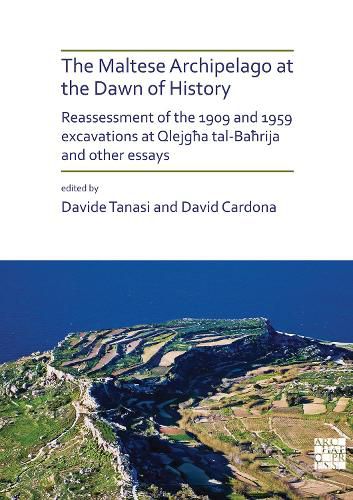 Cover image for The Maltese Archipelago at the Dawn of History: Reassessment of the 1909 and 1959 Excavations at Qlejgha tal-Bahrija and Other Essays