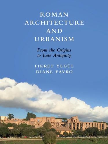 Roman Architecture and Urbanism: From the Origins to Late Antiquity