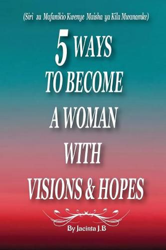 Cover image for 5 Ways to Become a Woman with Visions & Hopes: Swahili Edition