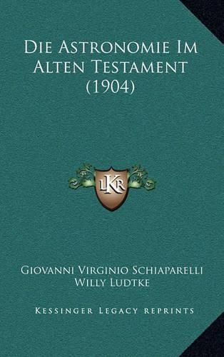 Cover image for Die Astronomie Im Alten Testament (1904)