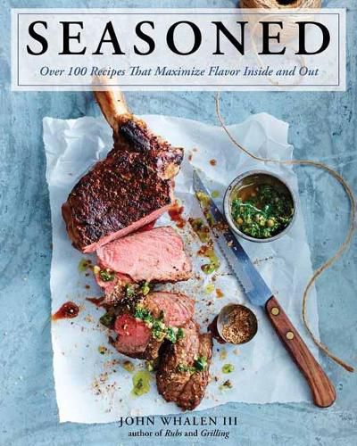 Seasoned: Over 100 Recipes That Maximize Flavor