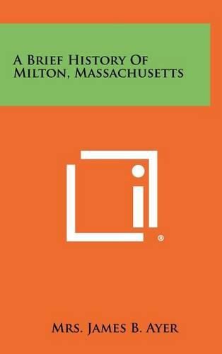 Cover image for A Brief History of Milton, Massachusetts