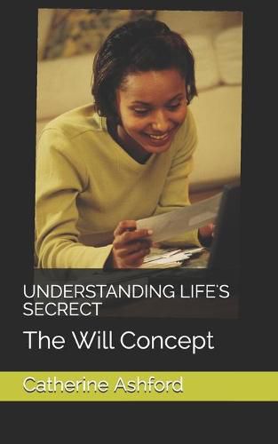 Cover image for Understanding Life's Secrect: The Will Concept