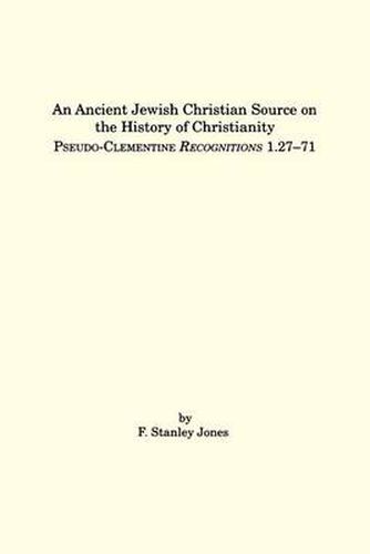 Cover image for An Ancient Jewish Christian Source on the History of Christianity: Pseudo-Clementine Recognitions 1.27-71