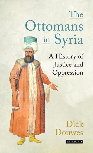 Cover image for The Ottomans in Syria: A History of Justice and Oppression