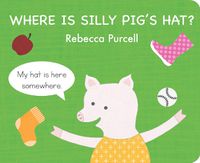 Cover image for Where is Silly Pig's Hat?