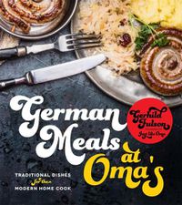 Cover image for German Meals at Oma's: Traditional Dishes for the Modern Home Cook