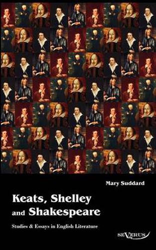 Cover image for Keats, Shelley and Shakespeare - Studies & Essays in English Literature