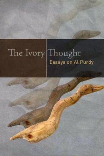 The Ivory Thought: Essays on Al Purdy