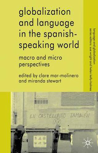 Cover image for Globalization and Language in the Spanish Speaking World: Macro and Micro Perspectives