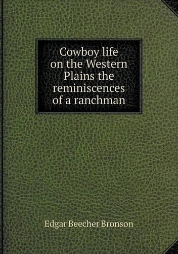 Cover image for Cowboy life on the Western Plains the reminiscences of a ranchman