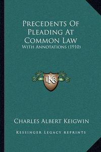 Cover image for Precedents of Pleading at Common Law: With Annotations (1910)