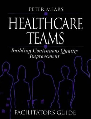 Healthcare Teams: Building Continuous Quality Improvement