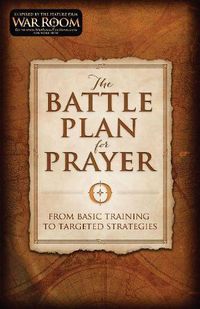 Cover image for The Battle Plan for Prayer: From Basic Training to Targeted Strategies