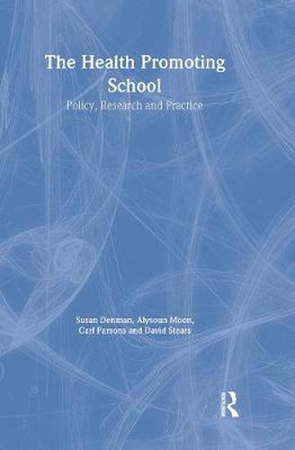 Cover image for The Health Promoting School: Policy, Research and Practice