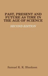 Cover image for Past, Present and Future as Time in the Age of Science - Second Edition
